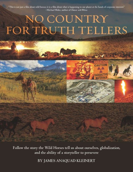 No Country For Truth Tellers: Follow The Story The Wild Horses Tell Us About Ourselves, Globalization, And The Ability Of A Storyteller To Persevere