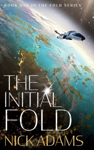 The Initial Fold : A First Contact Space Opera Adventure