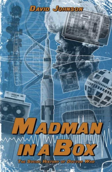 Madman In A Box : The Social History Of Doctor Who