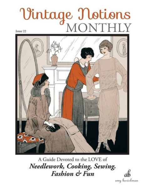 Vintage Notions Monthly - Issue 22 : A Guide Devoted To The Love Of Needlework, Cooking, Sewing, Fasion & Fun