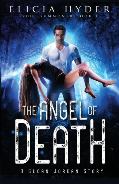 The Angel Of Death : Book 3 Of The Soul Summoner Series