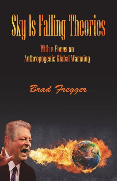 Sky Is Falling Theories: With A Focus On Anthropogenic Global Warming