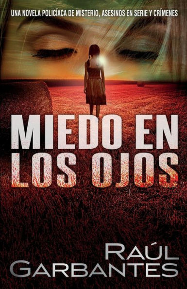 Miedo En Los Ojos : Una Novela Policíaca De Misterio, Asesinos En Serie Y Crímenes