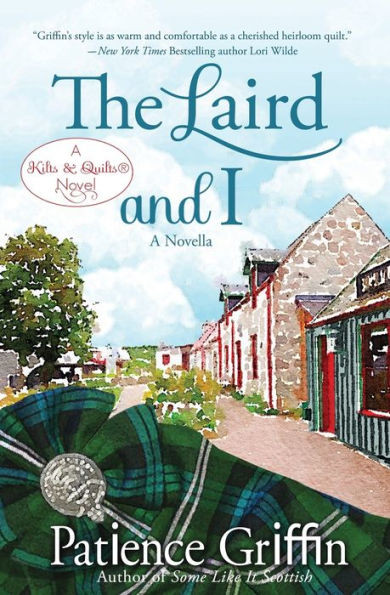 The Laird And I : A Kilts & Quilts® Novel
