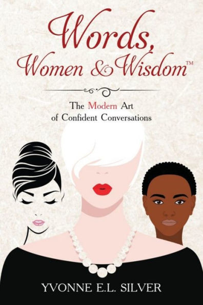Words, Women & Wisdom : The Modern Art Of Confident Conversations