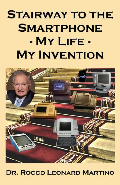 Stairway To The Smartphone : My Life - My Invention