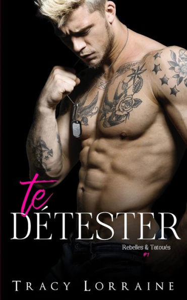 Te Détester: Un Roman D'Amour Et De Haine