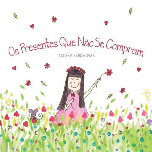 Os Presentes Que Não Se Compram: Um Livro Infantil Sobre Valores E Gratidão