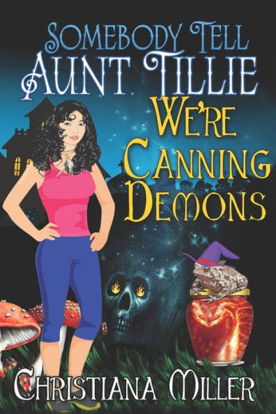 Somebody Tell Aunt Tillie We'Re Canning Demons