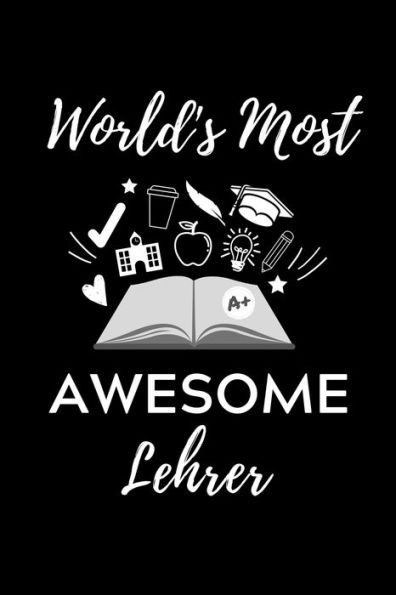 World'S Most Awesome Lehrer : A5 Geschenkbuch Kariert Für Lehramt Studenten - Geschenkidee Zum Geburtstag - Studienbeginn - Erstes Semester - Schulabschluss - Lehrer - Abitur
