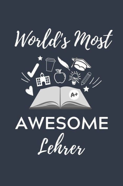 World'S Most Awesome Lehrer : A5 Geschenkbuch Punktiert Für Lehramt Studenten - Geschenkidee Zum Geburtstag - Studienbeginn - Erstes Semester - Schulabschluss - Lehrer - Abitur