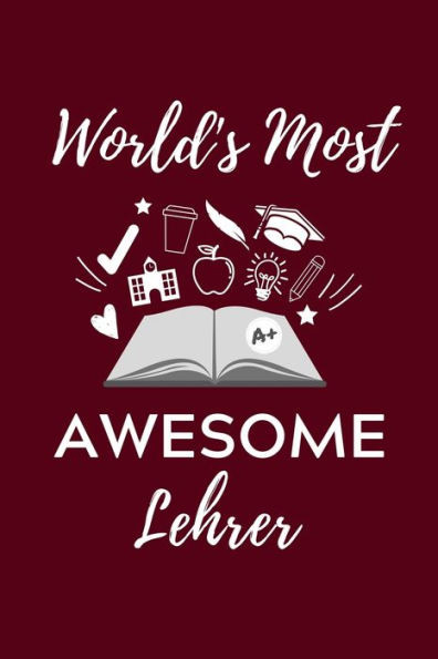 World'S Most Awesome Lehrer : A5 Geschenkbuch Punktiert Für Lehramt Studenten - Geschenkidee Zum Geburtstag - Studienbeginn - Erstes Semester - Schulabschluss - Lehrer - Abitur