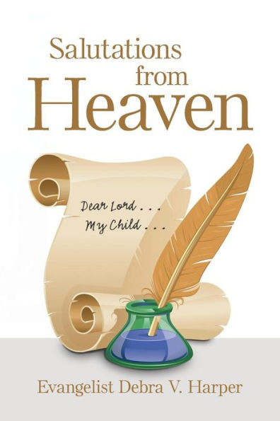 Salutations From Heaven : Dear Lord . . . My Child . . .