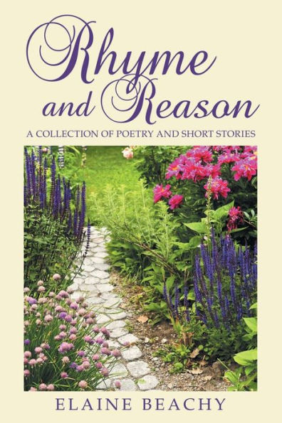 Rhyme And Reason : A Collection Of Poetry And Short Stories