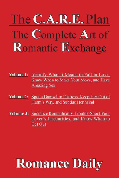 The C.A.R.E. Plan : The Complete Art Of Romantic Exchange