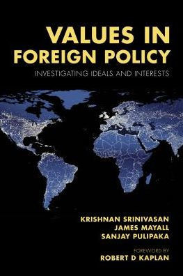 Values In Foreign Policy : Investigating Ideals And Interests
