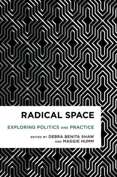 Radical Space : Exploring Politics And Practice