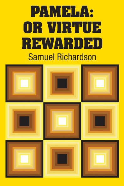 Pamela : Or Virtue Rewarded