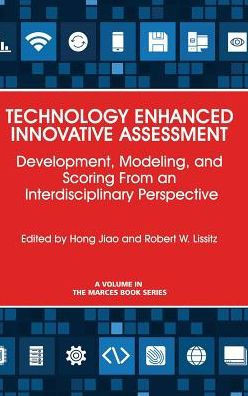 Technology Enhanced Innovative Assessment : Development, Modeling, And Scoring From An Interdisciplinary Perspective