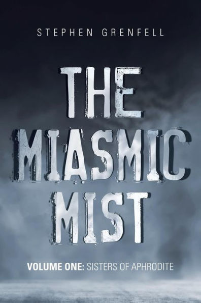 The Miasmic Mist : Volume One: Sisters Of Aphrodite