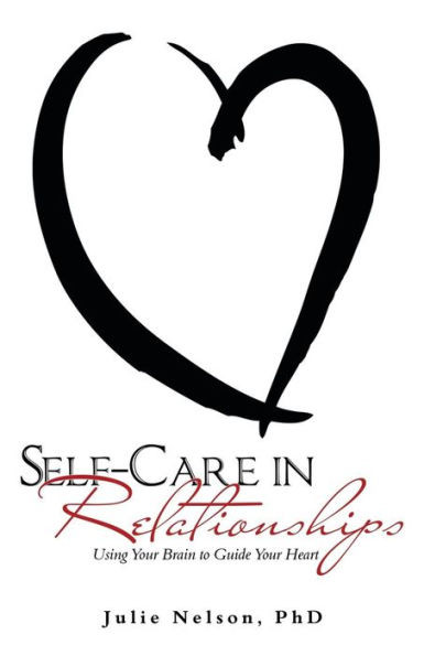 Self-Care In Relationships : Using Your Brain To Guide Your Heart