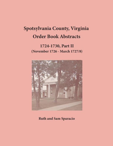 Spotsylvania County, Virginia Order Book Abstracts 1724-1730