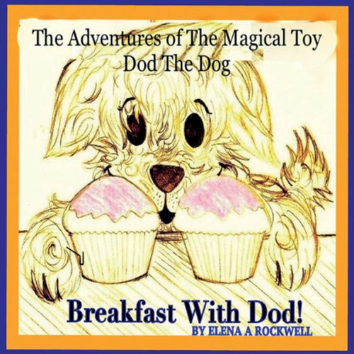 The Adventures Of The Magical Toy Dod The Dog - : Breakfast With Dod