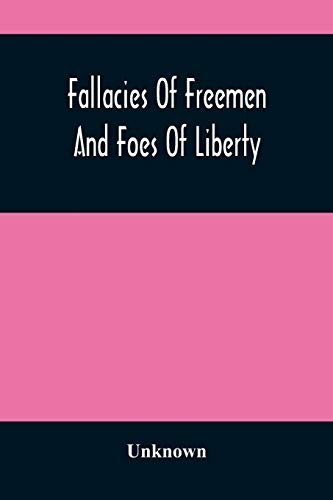 Fallacies Of Freemen And Foes Of Liberty: A Reply To The American War, The Whole Question Explained