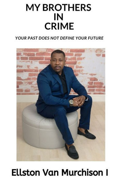 My Brothers In Crime : Your Past Does Not Define Your Future