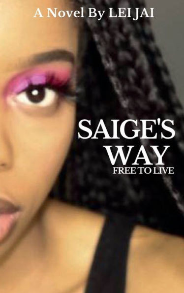 Saige'S Way : Free To Live