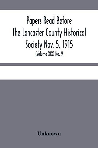 Papers Read Before The Lancaster County Historical Society Nov. 5, 1915; History Herself, As Seen In Her Own Workshop; (Volume Xix) No. 9