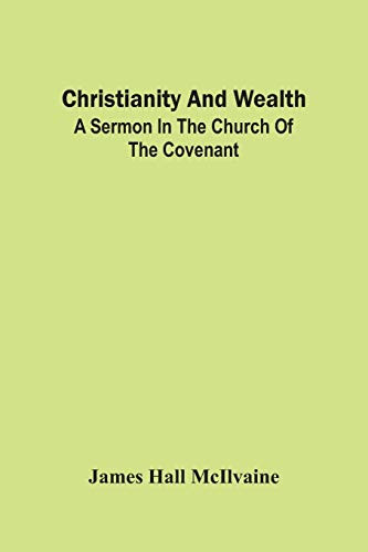 Christianity And Wealth: A Sermon In The Church Of The Covenant
