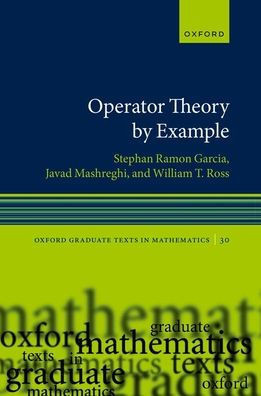 Operator Theory By Example (Oxford Graduate Texts In Mathematics)