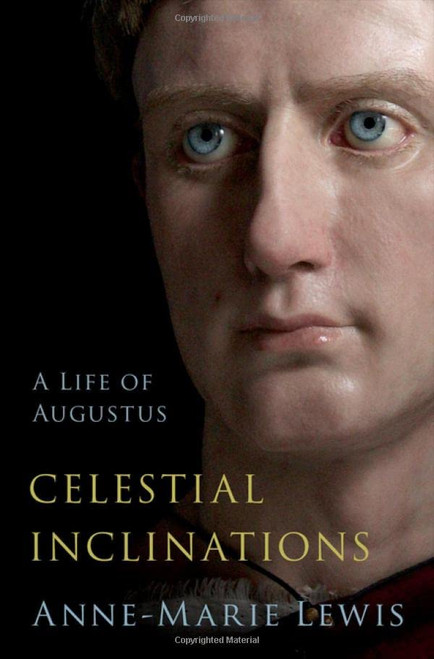 Celestial Inclinations: A Life Of Augustus