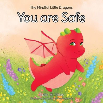 You Are Safe (The Mindful Little Dragons)