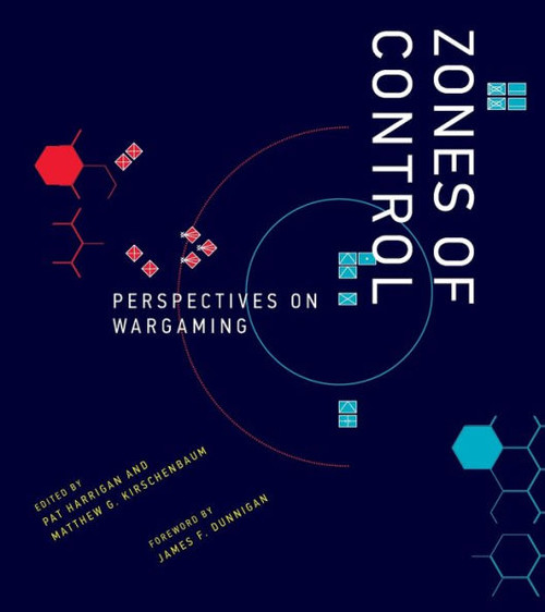 Zones Of Control: Perspectives On Wargaming (Game Histories)