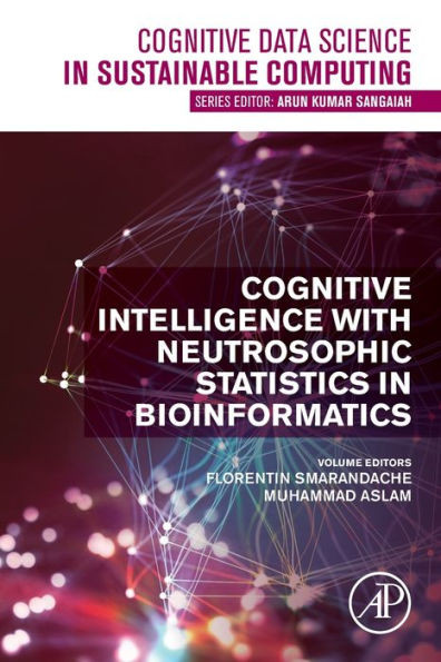 Cognitive Intelligence With Neutrosophic Statistics In Bioinformatics (Cognitive Data Science In Sustainable Computing)