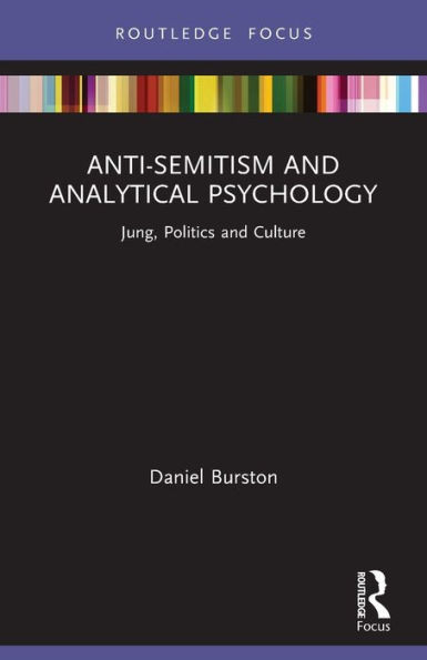 Anti-Semitism And Analytical Psychology: Jung, Politics And Culture (Focus On Jung, Politics And Culture)