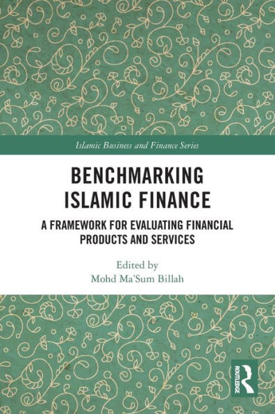Benchmarking Islamic Finance (Islamic Business And Finance Series)