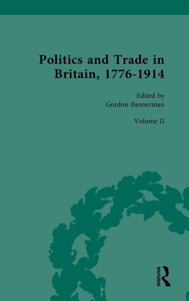 Politics And Trade In Britain, 1776-1914 (Politics And Trade In Britain, 1776-1914, 2)