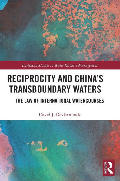 Reciprocity And ChinaS Transboundary Waters (Earthscan Studies In Water Resource Management)
