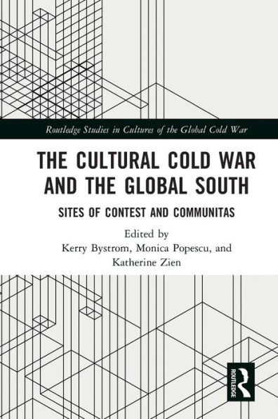 The Cultural Cold War And The Global South (Routledge Studies In Cultures Of The Global Cold War)