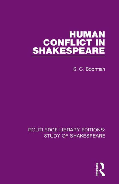 Human Conflict In Shakespeare (Routledge Library Editions: Study Of Shakespeare)