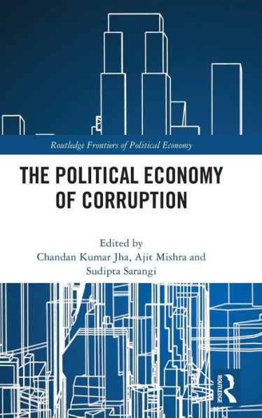 The Political Economy Of Corruption (Routledge Frontiers Of Political Economy)