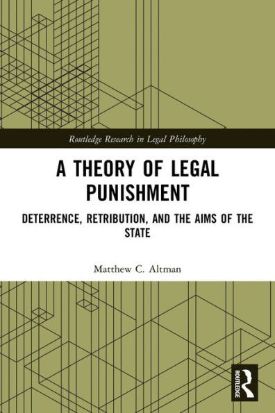 A Theory Of Legal Punishment (Routledge Research In Legal Philosophy)