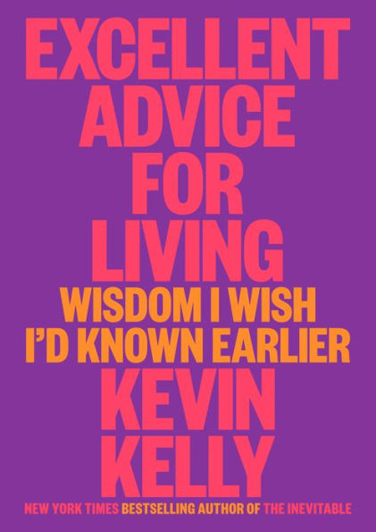 Excellent Advice For Living: Wisdom I Wish I'D Known Earlier