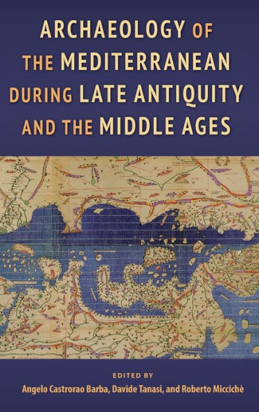 Archaeology Of The Mediterranean During Late Antiquity And The Middle Ages