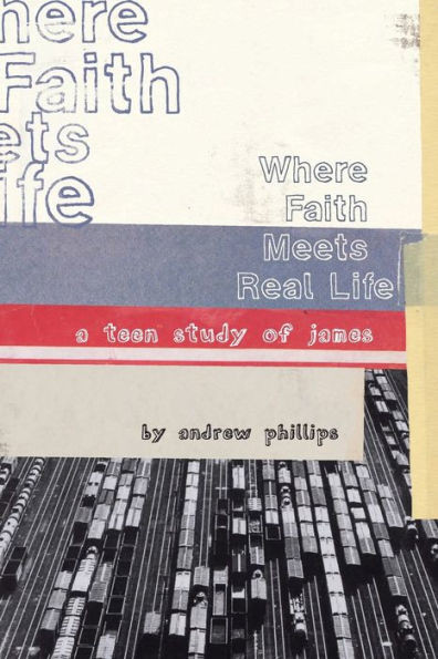 Where Faith Meets Real Life: A Teen Study Of James