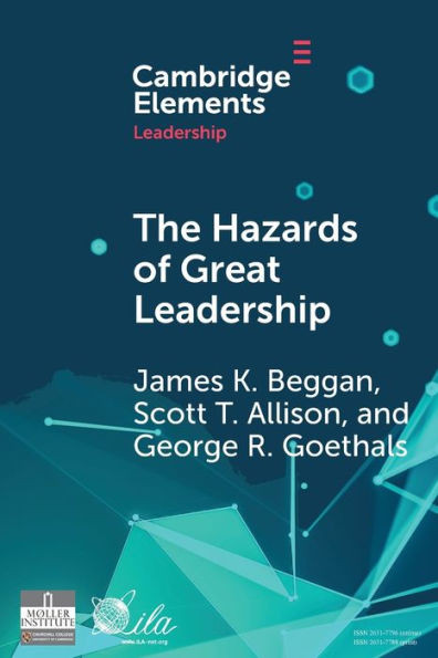 The Hazards Of Great Leadership (Elements In Leadership)