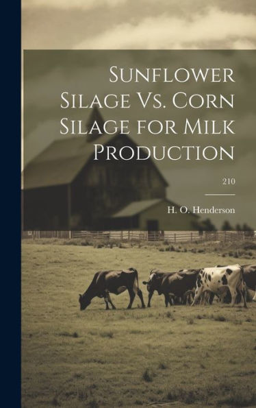 Sunflower Silage Vs. Corn Silage For Milk Production; 210